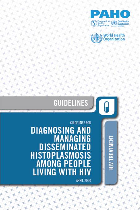 Guidelines for diagnosing and managing disseminated histoplasmosis among people living with HIV